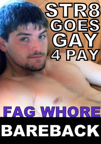 Str8 Goes Gay 4 Pay: Fag Whore Bareback / За деньги и натуралы становятся геями: Шлюхари без резинок